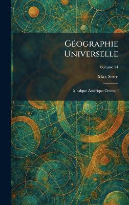 GÃ(c)ographie Universelle: Mexique AmÃ(c)rique Centrale - Max Serre - cover