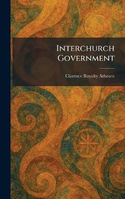 Interchurch Government - Clarence Royalty Athearn - cover