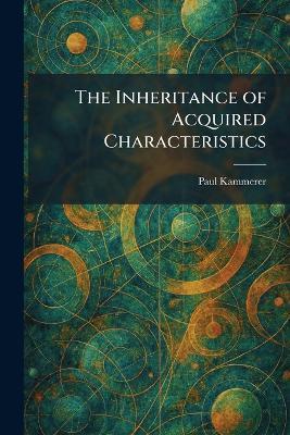 The Inheritance of Acquired Characteristics - Paul Kammerer - cover