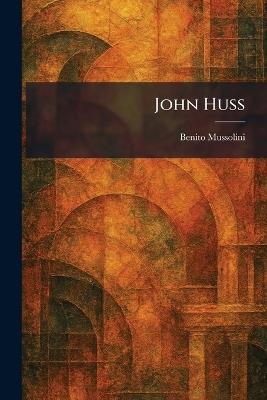 John Huss - Benito Mussolini - cover