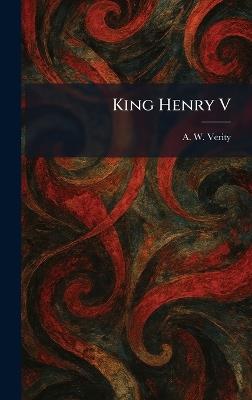 King Henry V - A W Verity - cover