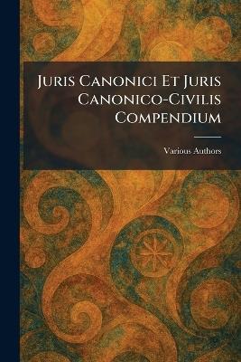 Juris Canonici Et Juris Canonico-Civilis Compendium - cover
