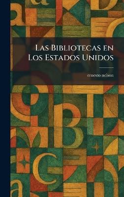 Las Bibliotecas en Los Estados Unidos - Ernesto Nelson - cover