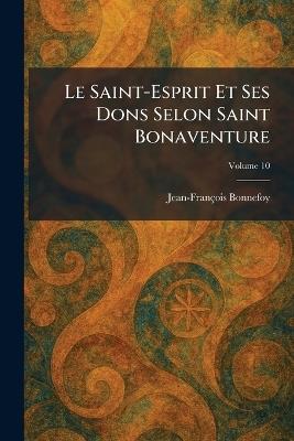 Le Saint-Esprit Et Ses Dons Selon Saint Bonaventure - Jean-François Bonnefoy - cover
