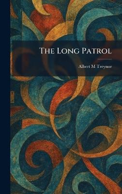 The Long Patrol - Albert M Treynor - cover