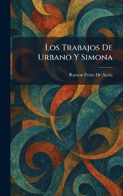 Los Trabajos De Urbano Y Simona - Ramon Perez de Ayala - cover