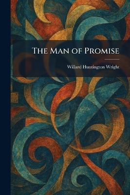 The Man of Promise - Willard Huntington Wright - cover