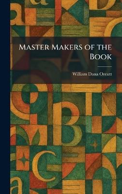 Master Makers of the Book - William Dana Orcutt - cover