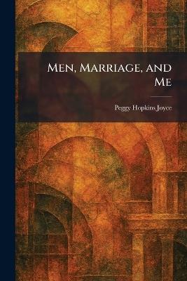 Men, Marriage, and Me - Peggy Hopkins Joyce - cover