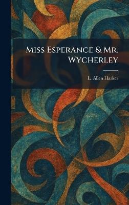Miss Esperance & Mr. Wycherley - L Allen Harker - cover
