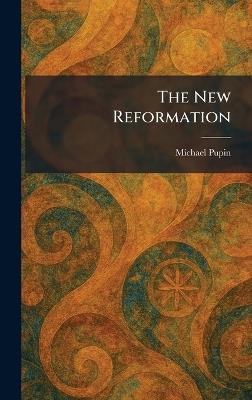 The New Reformation - Michael Pupin - cover