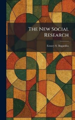 The New Social Research - Emory S Bogardus - cover