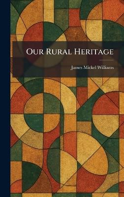 Our Rural Heritage - James Mickel Williams - cover