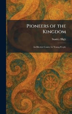 Pioneers of the Kingdom: An Electice Course for Young People - Stanley High - cover