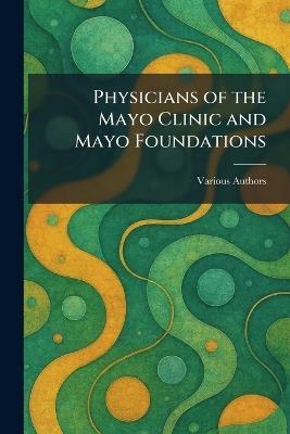 Physicians of the Mayo Clinic and Mayo Foundations - cover