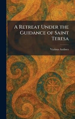 A Retreat Under the Guidance of Saint Teresa - cover