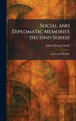 Social and Diplomatic Memories (Second Series): Egypt and Abyssinia - James Rennell Rodd - cover