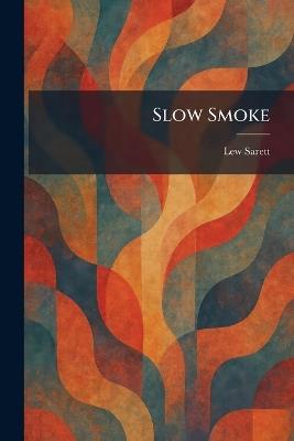 Slow Smoke - Lew Sarett - cover