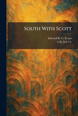 South With Scott - Edward R G Evans - cover