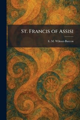 St. Francis of Assisi - E M Wilmot-Buxton - cover