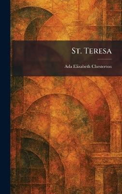 St. Teresa - Ada Elizabeth Chesterton - cover