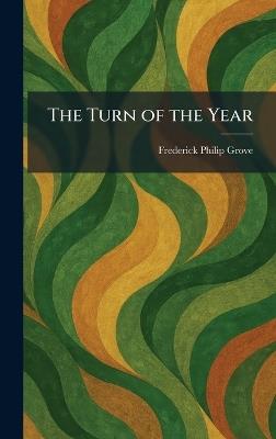 The Turn of the Year - Frederick Philip Grove - cover