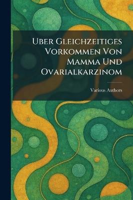 Uber gleichzeitiges Vorkommen von Mamma und Ovarialkarzinom - cover