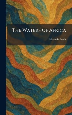 The Waters of Africa - Ethelreda Lewis - cover