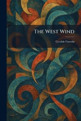 The West Wind - Crosbie Garstin - cover