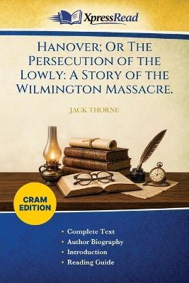 Hanover; Or The Persecution of the Lowly: A Story of the Wilmington Massacre. (Cram Edition) - Jack Thorne - cover