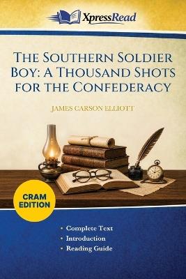 The Southern Soldier Boy: A Thousand Shots for the Confederacy (Cram Edition) - James Carson Elliott - cover