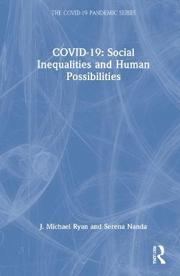 COVID-19: Social Inequalities and Human Possibilities - J. Michael Ryan,Serena Nanda - cover