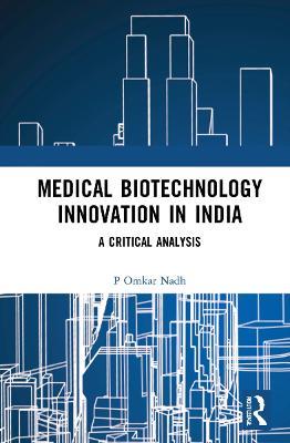 Medical Biotechnology Innovation in India: A Critical Analysis - P Omkar Nadh - cover