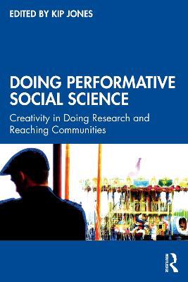 Doing Performative Social Science: Creativity in Doing Research and Reaching Communities - cover