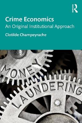 Crime Economics: An Original Institutional Approach - Clotilde Champeyrache - cover