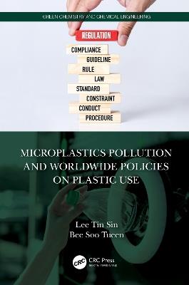 Microplastics Pollution and Worldwide Policies on Plastic Use - Tin Sin Lee,Soo Tueen Bee - cover