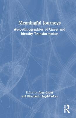 Meaningful Journeys: Autoethnographies of Quest and Identity Transformation - cover