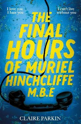 The Final Hours of Muriel Hinchcliffe - Claire Parkin - cover