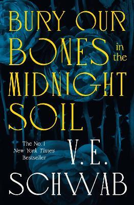 Bury Our Bones in the Midnight Soil - V. E. Schwab - cover