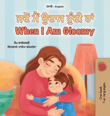 When I am Gloomy (Punjabi English Bilingual Children's Book) - Sam Sagolski,Kidkiddos Books - cover