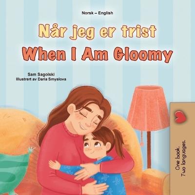 When I am Gloomy (Norwegian English Bilingual Children's Book) - Sam Sagolski,Kidkiddos Books - cover