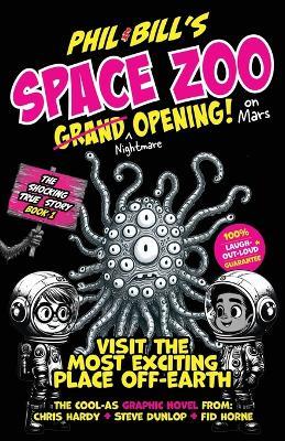 Phil & Bill's Space Zoo On Mars - Grand Opening: The 'laugh-out-loud' Graphic Novel space adventure for kids (Ages: 8-12 years) Middle Grade humor for reluctant readers 186 pages of Alien creatures, robots, rhymes and laughs - Fid Horne,Chris Hardy - cover
