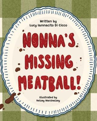 Nonna's Missing Meatball - Lucy Iannacito Di Cicco - cover