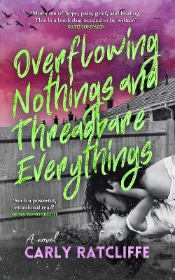 Overflowing Nothings and Threadbare Everythings - Carly Ratcliffe - cover