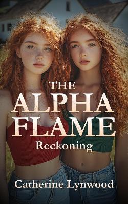 The Alpha Flame: Reckoning (Bookshop Edition) - Catherine Lynwood - cover