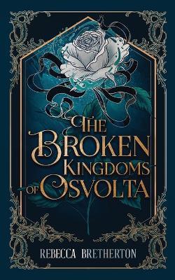 The Broken Kingdoms of Osvolta - Rebecca Bretherton - cover