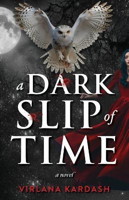 A Dark Slip of Time - Virlana Kardash - cover