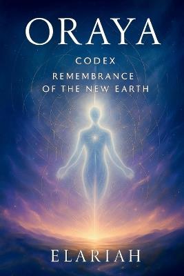 Oraya - Codex: Remembrance of the New Earth - Erika Claisse - cover
