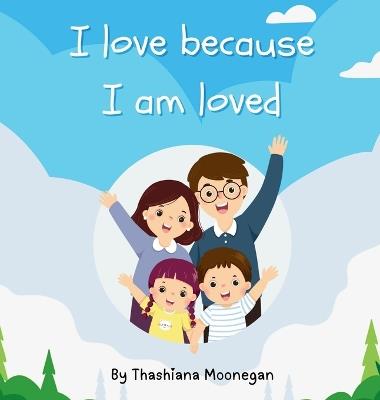 I love because I am loved - Thashiana Moonegan - cover