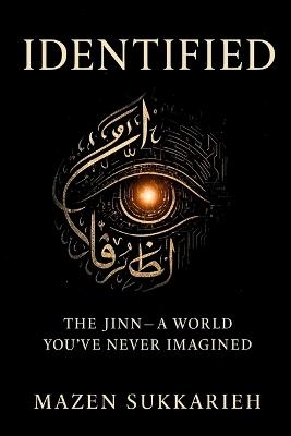 Identified: The Jinn-A World You've Never Imagined - Mazen Sukkarie - cover